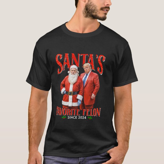 Santa s Favourite Felon Since 2024 Christmas Xmas  T-Shirt (Front)