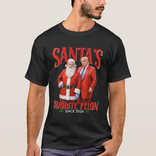 Santa s Favourite Felon Since 2024 Christmas Xmas  T-Shirt (Front)