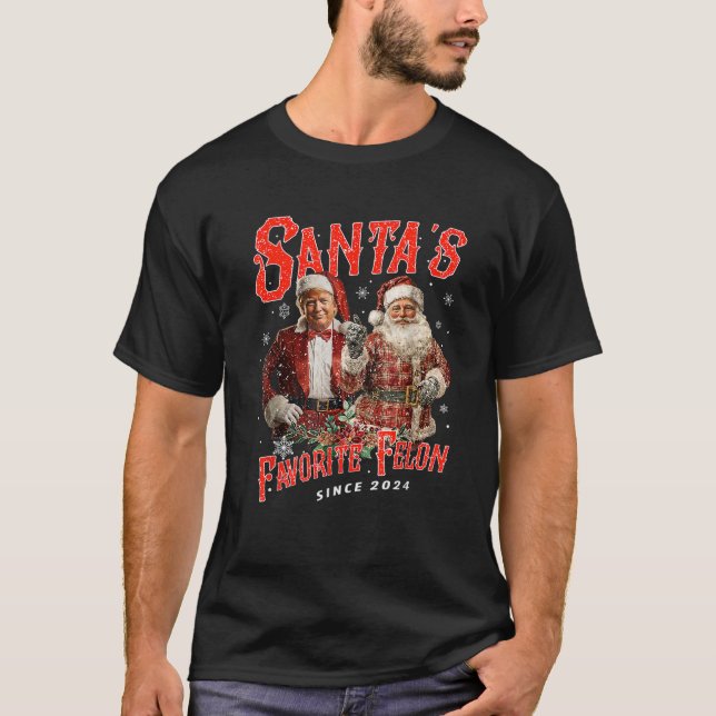 Santa s Favourite Felon Since 2024 Christmas Xmas  T-Shirt (Front)