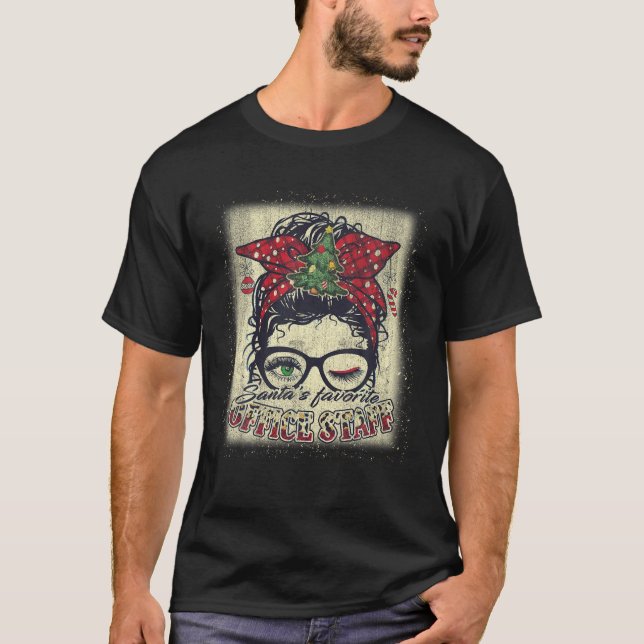 Santa s Favourite Office Staff Messy Bun Xmas Blea T-Shirt (Front)