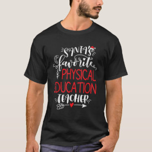 Santa s Favourite Physical Education Teacher Chris T-Shirt