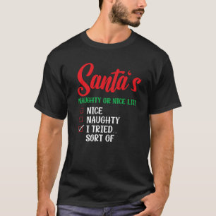 Santa s Naughty Or Nice List I Tried Sort Of Chris T-Shirt