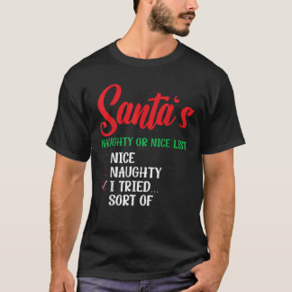 Santa s Naughty Or Nice List I Tried Sort Of Chris T-Shirt