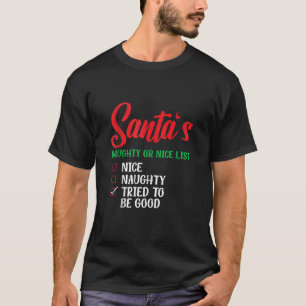 Santa s Naughty Or Nice List Tried To Be Good Chri T-Shirt
