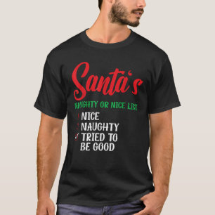 Santa s Naughty Or Nice List Tried To Be Good Chri T-Shirt