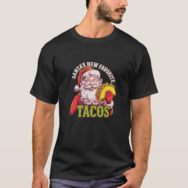 Santa s New Favourite Tacos Funny Taco Lover Chris T-Shirt (Front)
