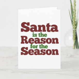 Santa s the reason for the Season Holiday Card