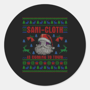 Santa Sani Cloth Is Coming To Town Er Nures Ugly C Classic Round Sticker