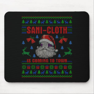 Santa Sani Cloth Is Coming To Town Er Nures Ugly C Mouse Pad