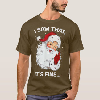 Santa Saw That It's Fine Funny Xmas Sayings Retro T-Shirt