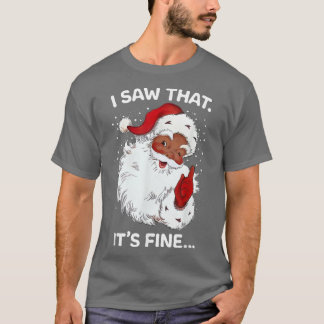 Santa Saw That It's Fine Funny Xmas Sayings Retro T-Shirt
