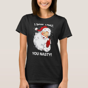 Santa Saw That You Nasty Funny Sayings Retro Chris T-Shirt