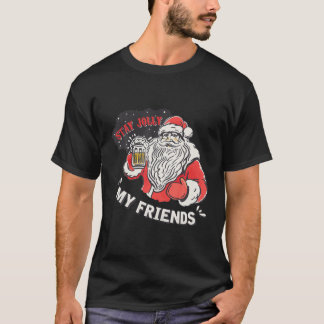 Santa Saying Stay Jolly My Friends Christmas T-Shirt