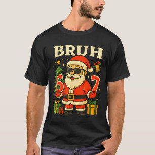 Santa Says 67 Bruh Santa Funny Pajamas 67 Meme Chr T-Shirt