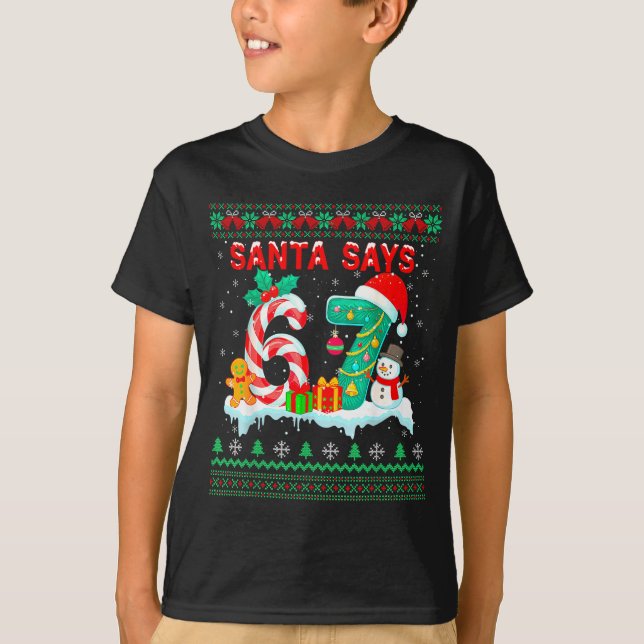 Santa Says 67 Christmas Ugly Sweater 6 7 Six Seven (Front)