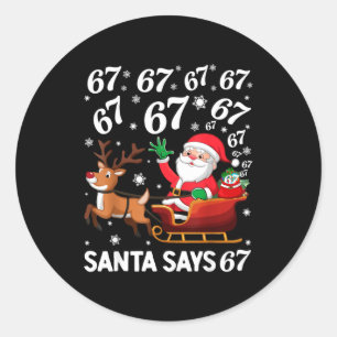 Santa Says 67 Funny Christmas Six Seven Meme Holid Classic Round Sticker
