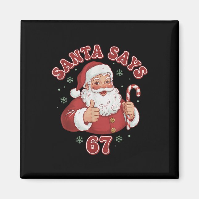 Santa Says 67 Funny Retro Christmas Meme  Magnet (Front)
