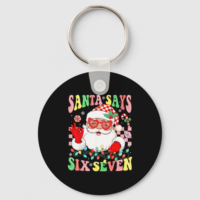 Santa Says 6 7 Gen Z Alpha Meme Christmas Men Wome Keychain (Front)