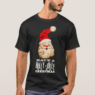 Santa Says Have a Holly Jolly Christmas this year T-Shirt