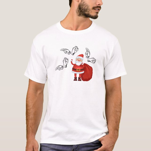 Santa Says Ho Ho Ho in ASL T-Shirt (Front)