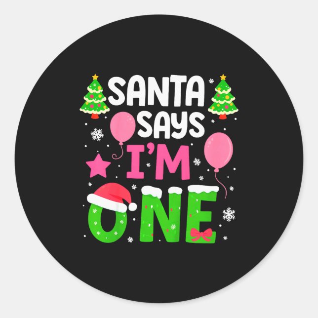 Santa Says I’m One Years 1st Birthday Toddler Girl Classic Round Sticker (Front)