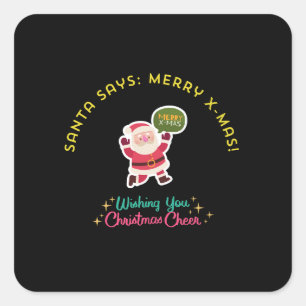 SANTA SAYS: MERRY X-MAS SQUARE STICKER