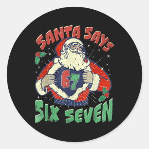Santa Says Sick Seven 67 Six Seven Meme Trending P Classic Round Sticker