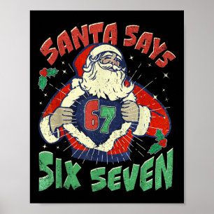 Santa Says Sick Seven 67 Six Seven Meme Trending P Poster