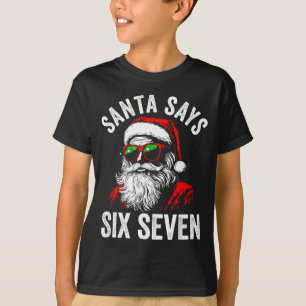 Santa Says Six Seven 67 6 7 Meme Christmas Gen Alp T-Shirt