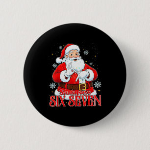 Santa Says Six Seven 67 Meme Christmas Holiday 6 7 2 Inch Round Button