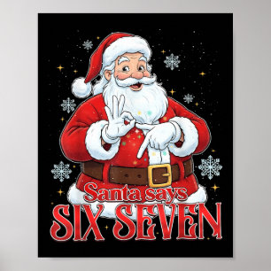 Santa Says Six Seven 67 Meme Christmas Holiday 6 7 Poster