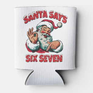 Santa Says Six Seven 6 7 Christmas Santa Claus  Can Cooler