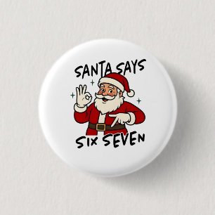 Santa Says Six Seven 6 7 Funny Brainrot Christmas 1 Inch Round Button