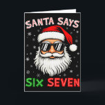 Santa Says Six Seven 6 7 Gen Z Alpha Meme Slang Ch Card<br><div class="desc">Santa Says Six Seven 6 7 Gen Z Alpha Meme Slang Christmas</div>