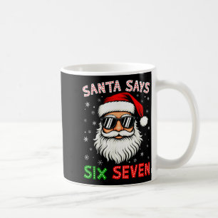 Santa Says Six Seven 6 7 Gen Z Alpha Meme Slang Ch Coffee Mug