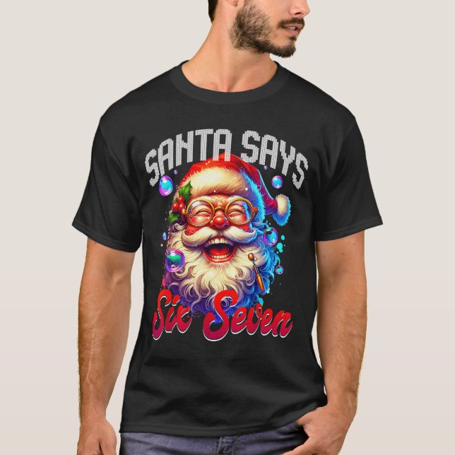 Santa Says Six Seven 6 7 Gen Z Alpha Meme Slang Ch T-Shirt (Front)