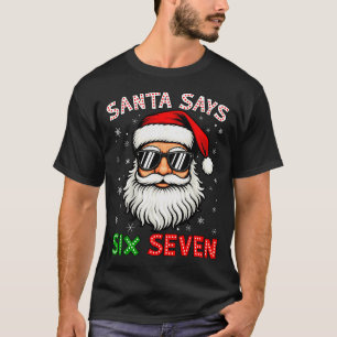 Santa Says Six Seven 6 7 Gen Z Alpha Meme Slang Ch T-Shirt