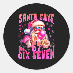 Santa Says Six Seven 6 7 Meme Santa Nk Bubble Chri Classic Round Sticker
