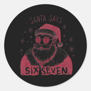 Santa Says Six Seven Christmas 67 Meme Xmas Boys G Classic Round Sticker