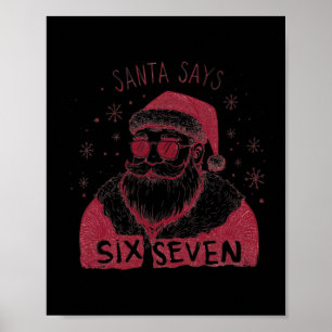 Santa Says Six Seven Christmas 67 Meme Xmas Boys G Poster