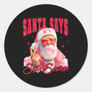 Santa Says Six Seven Christmas Classic Round Sticker