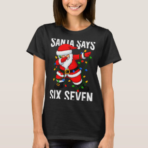 Santa Says Six Seven Christmas Funny Trendy 6 7 Vi T-Shirt