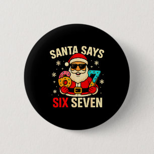 Santa Says Six Seven Funny 67 Meme Christmas Boys  2 Inch Round Button
