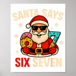 Santa Says Six Seven Funny 67 Meme Christmas Boys  Poster