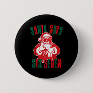Santa Says Six Seven Funny 67 Meme Christmas Vinta 2 Inch Round Button