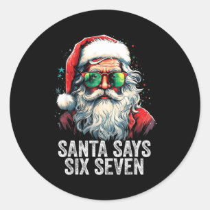 Santa Says Six Seven Funny Christmas 67 Meme Santa Classic Round Sticker