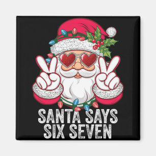 Santa Says Six Seven Funny Christmas 67 Meme Santa Magnet