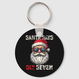 Santa Says Six Seven Funny Christmas 67 Meme Xmas Keychain