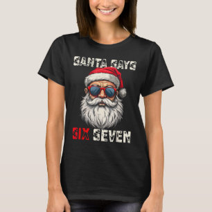 Santa Says Six Seven Funny Christmas 67 Meme Xmas  T-Shirt