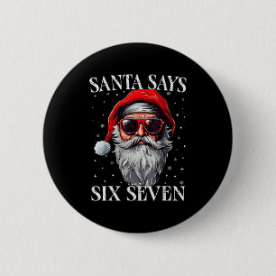 Santa Says Six Seven Funny Christmas Boys 67 Meme  2 Inch Round Button
